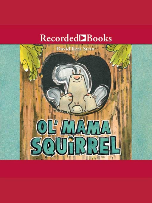 Title details for Ol' Mama Squirrel by David Ezra Stein - Wait list